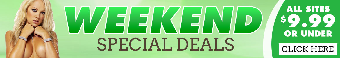 Weekend porn deals. All sites under $9.99